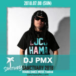 【DJ PMX出演情報】7月8日（日）お台場ダンスミュージックフェスティバル SANCTUARY 2018